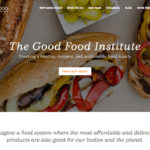 The Good Food Institute is a U.S. based NGO that offers strategic support and lobbies on behalf of plant based protein companies. It is the driver behind the clean meat label. | Screencap via gfi.org