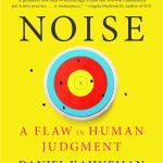 Daniel Kahneman’s book, Noise.
