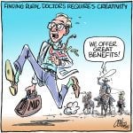 A cartoon featuring a man in a white lab coat with a stethoscope around his neck, carrying an "MD" bag, running from a group of three cowboys on horseback, each with a lassoo. One of the riders is saying, "we offer great benefits!" The title of the cartoon is "Finding Rural Doctors Requires Creativity."