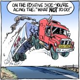 An editorial cartoon showing a semi truck, airborn, coming over a hill with a "Student Driver" placard on the front of it and the words, "On the positive side - you're acing the 'what NOT to do!'" written above the truck.