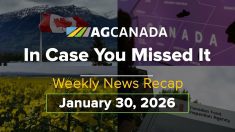 AgCanadaTV: In case you missed it; your national ag news recap for Jan. 30, 2026